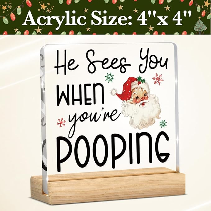 Christmas Bathroom Decor, Funny Christmas Decorations, Santa Claus Acrylic Bathroom Table Decoration He Sees You When You're Pooping Sign, Home Shelf Desk Decor for Toilet 4x4 Inches