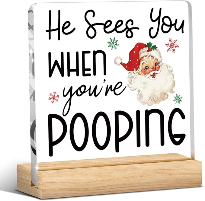 Christmas Bathroom Decor, Funny Christmas Decorations, Santa Claus Acrylic Bathroom Table Decoration He Sees You When You're Pooping Sign, Home Shelf Desk Decor for Toilet 4x4 Inches