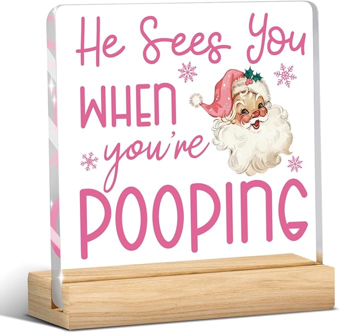 Christmas Bathroom Decor, Funny Pink Christmas Decorations, Santa Claus Acrylic Bathroom Table Decoration He Sees You When You're Pooping Sign, Home Shelf Desk Decor for Toilet 4x4 Inches
