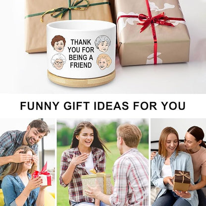 Friend Gifts for Women, Funny Succulent Planter, Flower Cactus Plant Pot, Friendship Gifts for Friend Bestie Sister Birthday, Thank You for Being a Friend Golden Girls Merchandise (Plant Not Included)
